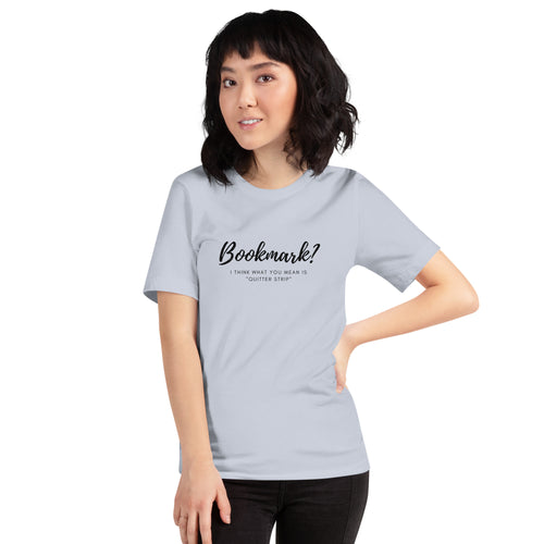 Bookmark? ... Quitter Strip T-shirt